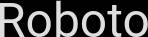 Roboto